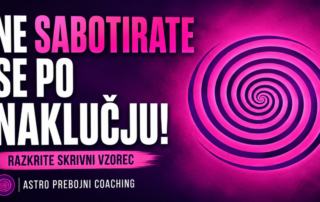 Ne sabotirate se po naključju – Astro Prebojni Coaching